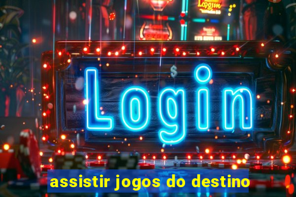 assistir jogos do destino